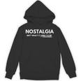 Nostalgia Isn't What It Used To Be Unisex Hoodie Nostalgia Isn't What It Used To Be Unisex Hoodie