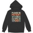 Old People Please Be Patient With Me I'm From The 1900s Unisex Hoodie