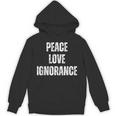 Peace Love And Ignorance Sarcastic Humor Introvert Unisex Hoodie Peace Love And Ignorance Sarcastic Humor Introvert Unisex Hoodie