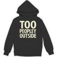 Too Peopley Outside I Introvert Unisex Hoodie