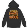 Please Be Patient I'm From The 1900s Ironic Millennial Quote Unisex Hoodie Please Be Patient I'm From The 1900s Ironic Millennial Quote Unisex Hoodie