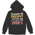 Please Be Patient With Me I'm From The 1900s Meme Unisex Hoodie Please Be Patient With Me I'm From The 1900s Meme Unisex Hoodie