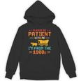 Please Be Patient I'm From The 1900s Please Be Patient Unisex Hoodie