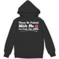 Please Be Patient I'm From The 1900s Vintage Toy Unisex Hoodie Please Be Patient I'm From The 1900s Vintage Toy Unisex Hoodie