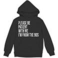 Please Be Patient With Me I’m From The 90s Kid Nostalgia Unisex Hoodie