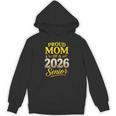 Proud Mom Of A 2026 Senior Graduation Pride Unisex Hoodie
