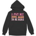 I Put My Book Down To Be Here Book Lover Book Nerd Unisex Hoodie