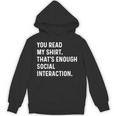 You Read My Shirt Thats Enough Social Interaction Introvert Unisex Hoodie