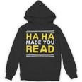 Reading Literacy Ha Ha Made You Read Book Lover Joke Unisex Hoodie