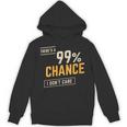 There's A 99 Chance I Don't Care Introvert Humor Unisex Hoodie There's A 99 Chance I Don't Care Introvert Humor Unisex Hoodie