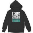 Sarcastic Apparel For Antisocial Introverts System Error Unisex Hoodie Sarcastic Apparel For Antisocial Introverts System Error Unisex Hoodie