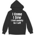 I Came I Saw I Had Anxiety So I Left Introvert Humor Unisex Hoodie I Came I Saw I Had Anxiety So I Left Introvert Humor Unisex Hoodie