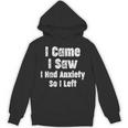 I Came I Saw I Had Anxiety So I Left Introvert Humor Unisex Hoodie I Came I Saw I Had Anxiety So I Left Introvert Humor Unisex Hoodie