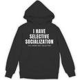 Selective Socialization For Introverts And Shy People Unisex Hoodie Selective Socialization For Introverts And Shy People Unisex Hoodie