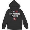 I Am So Not a People Person Antisocial Introvert Mood Unisex Hoodie