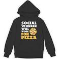 Social Worker Will Work For Pizza Graduation Unisex Hoodie
