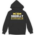 Im Socially Selective Introvert Unisex Hoodie Im Socially Selective Introvert Unisex Hoodie