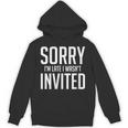 Sorry I'm Late I Wasn't Invited Introverts Social Anxiety Unisex Hoodie