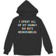 I Spent All My Money On 90's Memorabilia Nostalgia & Retro Unisex Hoodie I Spent All My Money On 90's Memorabilia Nostalgia & Retro Unisex Hoodie