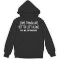 Some Things Are Better Left Alone Sarcastic Humor Introverts Unisex Hoodie