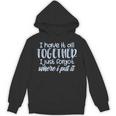 I Have It All Together Memory Loss Sarcastic Humor Unisex Hoodie