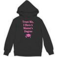 Trust Me I Have A Master's Degree Graduation Unisex Hoodie