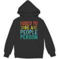 I Used To Be A People Person I Introvert Unisex Hoodie I Used To Be A People Person I Introvert Unisex Hoodie