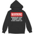 Warning Drinking May Cause Memory Loss Or Worst Memory Loss Unisex Hoodie