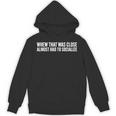Whew That Was Close Almost Had To Socialize Introvert Humor Unisex Hoodie