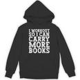 I Workout So I Can Carry More Books Lover Bookworm Gym Unisex Hoodie