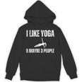 I Like Yoga And Maybe 3 People Introvert Namaste Unisex Hoodie I Like Yoga And Maybe 3 People Introvert Namaste Unisex Hoodie