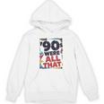The 90s Were All That – Retro 1990s Nostalgia Tee Unisex Hoodie The 90s Were All That – Retro 1990s Nostalgia Tee Unisex Hoodie