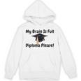 My Brain Is Full Diploma Please Graduation Idea For Her Him Unisex Hoodie