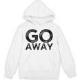 Go Away Sarcastic Antisocial Introvert Saying Unisex Hoodie