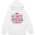 Graduation 2022 My Happy Class Is Outta Here Senior Unisex Hoodie