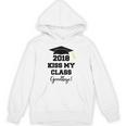 GraduationShirt Kiss My Class 2018 Goodbye Unisex Hoodie