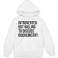 Introverted Biochemist Biochemistry Introvert Unisex Hoodie Introverted Biochemist Biochemistry Introvert Unisex Hoodie