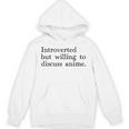 Introverted But Willing To Discuss Anime Unisex Hoodie Introverted But Willing To Discuss Anime Unisex Hoodie