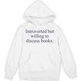 Introverted But Willing To Discuss Books Reading Introvert Unisex Hoodie