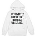 Introverted Wrestler Wrestling Introvert Unisex Hoodie