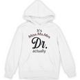 It's Miss Ms Mrs Dr Actually Doctor Graduation Women Unisex Hoodie