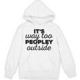 It's Way To Peopley Outside Introvert Unisex Hoodie It's Way To Peopley Outside Introvert Unisex Hoodie