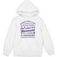 Know The Value Of A Moment Memory Alzheimer's Awareness Day Unisex Hoodie Know The Value Of A Moment Memory Alzheimer's Awareness Day Unisex Hoodie