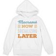 Macramé Now Minimal Socializing Introvert Vintage Unisex Hoodie Macramé Now Minimal Socializing Introvert Vintage Unisex Hoodie