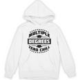 Multiple Degrees Zero Chill College Graduation Unisex Hoodie