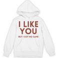I Like You But Got No Game Introvert Minimalist Joke Unisex Hoodie I Like You But Got No Game Introvert Minimalist Joke Unisex Hoodie