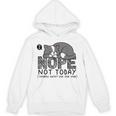 Nope Not Today Tomorrow's Not Looking Good Either Introverts Unisex Hoodie Nope Not Today Tomorrow's Not Looking Good Either Introverts Unisex Hoodie