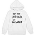 I Am Not Anti Social I Am Anti Idiot Introvert Saying Unisex Hoodie I Am Not Anti Social I Am Anti Idiot Introvert Saying Unisex Hoodie