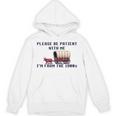 PLEASE BE PATIENT WITH ME I'M FROM THE 1900s 90s Meme Premium Unisex Hoodie