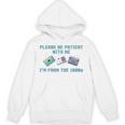PLEASE BE PATIENT WITH ME I'M FROM THE 1900s 90s Meme Unisex Hoodie